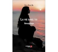 La vie sans toi: Témoignage