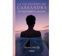 LA VIE SECRETE DE CASSANDRA: Tout recommence ailleurs