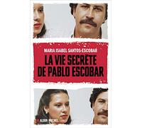 La Vie secrète de Pablo Escobar