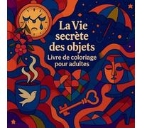 La Vie secrète des objets - Livre de coloriage pour adultes