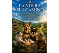 LA VIEIRA SIN CAMINO: El largo camino de Sol, el perro, y sus tres gatos: Panda, Rita y Luna, que salieron en busca de algo