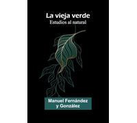 La Vieja Verde: Estudios Al Natural