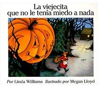 La Viejecita Que No Le Tenia?: The Little Old Lady Who Was Not Afraid of Anything (Spanish Edition)