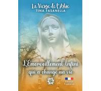 La Vierge de l'Arbre: L'Émerveillement Infini qui a changé ma vie (Madonnina dell'Albero - Collana di Preghiere e Ascolto del Cuore)