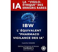 La Vigilo-Éthique des Erreurs Rares (Rare AI Failure Ethics): IBW - Méthodologie de classification et de vigilance numérique des risques algorithmiques