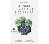 La vigna, il vino e la biodinamica (Assaggi)