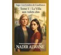 LA VILLA AUX VOLETS CLOS: Un roman de la mémoire marocaine (Les cendres de Casablanca)