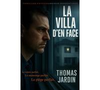 La Villa d'en face: Le voisin parfait. Le mensonge parfait. Le piège parfait.