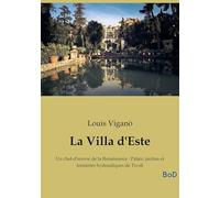La Villa d'Este: Un chef-d'oeuvre de la Renaissance: Palais, jardins et fontaines hydrauliques de Tivoli