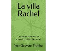 La villa Rachel: Le gardien silencieux de souvenirs oubliés (Nouvelle)
