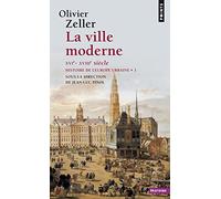 La Ville moderne XVIe- XVIIIe siècle. Histoire de l'Europe urbaine (3) (Points histoire)