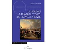 La violence à travers le temps : du glaive à la bombe (Questions Contemporaines)