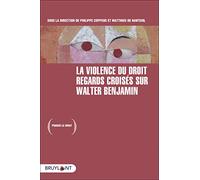 La violence du droit: Regards croisés sur Walter Benjamin