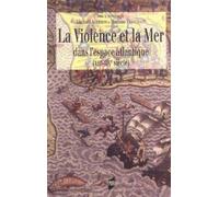 La Violence et la mer dans l'espace atlantique: XIIe-XIXe siècle