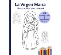 La Virgen María: Libro Católico para Colorear: 45 ilustraciones de las advocaciones marianas más queridas para niños y niñas | Diseños sencillos de líneas gruesas para aprender, rezar y colorear
