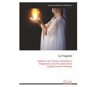 La Virginité: Influence des Valeurs Culturelles et Religieuses sur la Perception de la Virginité avant le Mariage