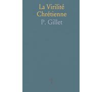 La Virilité Chrétienne: Charité et justice: former le caractère chrétien par la conscience et les vertus