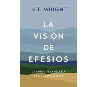 La vision de Efesios : La tarea de la Iglesia y la gloria de Dios