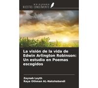 La visión de la vida de Edwin Arlington Robinson: Un estudio en Poemas escogidos