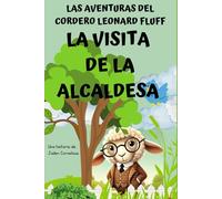 La Visita De La Alcaldesa (Las aventuras del cordero Leonard Fluff)
