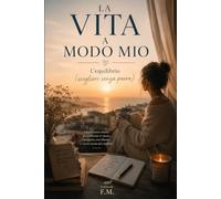 LA VITA A MODO MIO: L’equilibrio (scegliere senza paura)