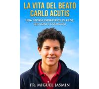 La Vita del Beato Carlo Acutis
