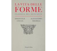 La vita delle forme. Filosofia del reincanto