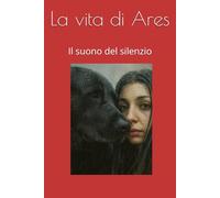 La vita di Ares: Il suono del silenzio