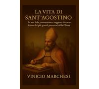 LA VITA DI SANT'AGOSTINO: La sua fede, conversione e saggezza duratura di uno dei più grandi pensatori della Chiesa