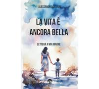 La vita è ancora bella: Lettera a mia madre