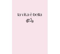 la vita è bella: Life is good! | Cute Italian Themed Notebook | Journal For Students, School, Work, Office