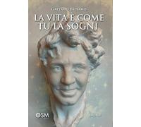 LA VITA È COME TU LA SOGNI: Una guida per realizzare il tuo sogno più grande anche quando credi che sia impossibile (Libri per imprenditori Engage/Book Boost)