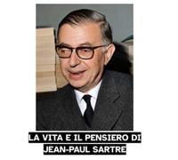 LA VITA E IL PENSIERO DI JEAN-PAUL SARTRE