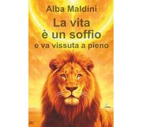 La vita è un soffio e va vissuta a pieno