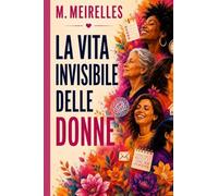 La Vita Invisibile delle Donne: Il peso mentale, il senso di colpa e il coraggio di tornare a sé stesse.