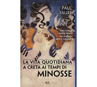 La vita quotidiana a Creta ai tempi di Minosse (1500 a. C.)