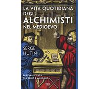 La vita quotidiana degli alchimisti nel Medioevo