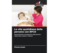 La vita quotidiana delle persone con BPCO: Approfondimenti sull'esperienza delle persone colpite dalla malattia 2. Edizione