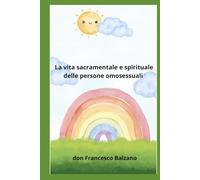 LA VITA SACRAMENTALE E SPIRITUALE: Delle Persone OMOSESSUALI