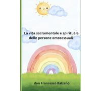 LA VITA SACRAMENTALE E SPIRITUALE: Delle Persone OMOSESSUALI