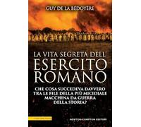 La vita segreta dell'esercito romano (I volti della storia)