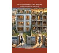la Vivienda en España: Tan Difícil de Comprar como de Construir: Un análisis de la crisis del mercado inmobiliario en España con un caso real