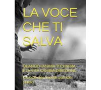 LA VOCE CHE TI SALVA: QUANDO L'ANIMA TI CHIAMA E LA VITA CAMBIA DIREZIONE (IL SILENZIO E LA PRESENZA)