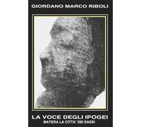 LA VOCE DEGLI IPOGEI: LE MASCHERE DI MATERA