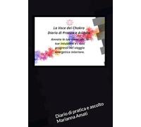 La voce dei chakra: Diario di pratica e ascolto