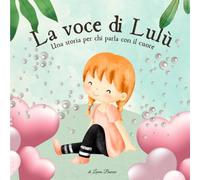 LA VOCE DI LULÙ: Una storia per chi parla con il cuore
