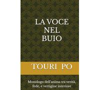 LA VOCE NEL BUIO: Monologo dell'anima tra verità, fede, e vertigine interiore
