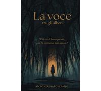 La Voce Tra Gli Alberi: "ciò che il bosco prende, non lo restituisce mai uguale"
