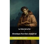 La Voie de la Foi - Chronique d'un Clerc malgré lui (Les fils du voile)