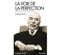 La Voie de la perfection: Introduction à la pensée d'Ostad Elahi (A.M. SPI.VIV.P)